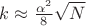 $k\approx \frac{{{\alpha }^{2}}}{8}\sqrt{N}$