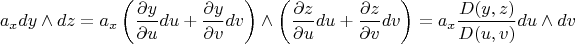 $$a_x dy\wedge dz=a_x \left(\frac{\partial y}{\partial u}du+\frac{\partial y}{\partial v}dv\right) \wedge \left(\frac{\partial z}{\partial u}du+\frac{\partial z}{\partial v}dv\right) = a_x \frac{D(y,z)}{D(u,v)} du\wedge dv$$