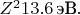 $Z^2 13.6\,\text{эВ}.$
