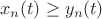 \[
x_n (t) \ge y_n (t)
\]