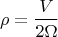 $$\rho=\frac{V}{2\Omega}$$