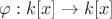 $\varphi: k[x]\to k[x]$