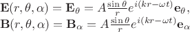 $\\\mathbf{E}(r,\theta,\alpha) = \mathbf{E_\theta} = A \frac{\sin{\theta}}{r} e^{i(kr-\omega t)} \mathbf{e_\theta},\\ \mathbf{B}(r,\theta,\alpha) = \mathbf{B_\alpha} = A \frac{\sin{\theta}}{r} e^{i(kr-\omega t)} \mathbf{e_\alpha}$