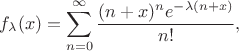 $$f_\lambda(x)=\sum_{n=0}^\infty\frac{(n+x)^ne^{-\lambda(n+x)}}{n!},$$