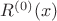 $R^{(0)}(x)$
