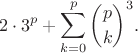 $$2\cdot 3^p + \sum_{k=0}^p {p\choose k}^3.$$
