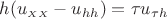 $
{h(u_{\scriptscriptstyle{XX}}-u_{hh})=\tau u_{\tau h}}
$
