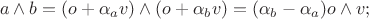$$a\wedge b = (o + \alpha_a v)\wedge(o + \alpha_b v) = (\alpha_b - \alpha_a)o\wedge v;$$