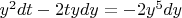 $y^2dt-2tydy=-2y^5dy$