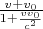 $\frac{v + v_0}{1+\frac{v v_0}{c^2}}$