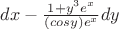 $dx-\frac{1+y^3e^x}{(cosy)e^x}dy$