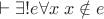 $\vdash\exists!e\forall x\;x\notin e$