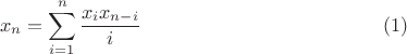 $$x_n=\sum_{i=1}^n \frac {x_i x_{n-i}} i \eqno(1)$$