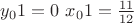 $y_01=0$    $x_01=\frac{11}{12}$
