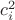 $c_{i}^{2}$ $c_{i}^{2}$
