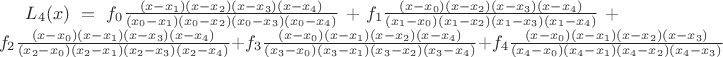 $L_4(x) = f_0 \frac{(x-x_1)(x-x_2)(x-x_3)(x-x_4)}{(x_0-x_1)(x_0-x_2)(x_0-x_3)(x_0-x_4)}+f_1 \frac{(x-x_0)(x-x_2)(x-x_3)(x-x_4)}{(x_1-x_0)(x_1-x_2)(x_1-x_3)(x_1-x_4)}+f_2 \frac{(x-x_0)(x-x_1)(x-x_3)(x-x_4)}{(x_2-x_0)(x_2-x_1)(x_2-x_3)(x_2-x_4)}+f_3 \frac{(x-x_0)(x-x_1)(x-x_2)(x-x_4)}{(x_3-x_0)(x_3-x_1)(x_3-x_2)(x_3-x_4)}+f_4 \frac{(x-x_0)(x-x_1)(x-x_2)(x-x_3)}{(x_4-x_0)(x_4-x_1)(x_4-x_2)(x_4-x_3)}$