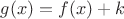 $g(x)=f(x)+k$
