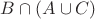 $B\cap (A\cup C)$