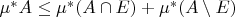 $\mu^*A\le\mu^*(A\cap E)+\mu^*(A\setminus E)$
