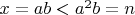 $x = ab < a^2 b = n$