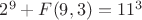 $2^9+F(9,3)=11^3$