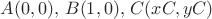 $A(0,0),\,B(1,0),\,C(xC,yC)$