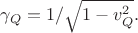 $\gamma_Q=1/\sqrt{1-v_Q^2}.$