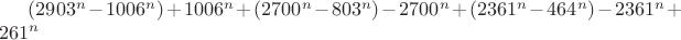 $(2903^n-1006^n)+1006^n+(2700^n-803^n)-2700^n+(2361^n-464^n)-2361^n+261^n$