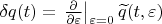 $\delta q(t)=\left.\frac{\partial}{\partial\varepsilon}\right|_{\varepsilon=0}\widetilde q(t,\varepsilon)$