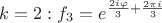 $k=2: f_3=e^{\frac{2i \varphi}{3}+\frac{2 \pi i}{3}}$