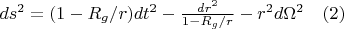 $ds^2=(1-R_g/r)dt^2-\frac{dr^2} {1-R_g/r}-r^2 d\Omega^2       \quad   (2)$
