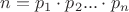 $n=p_1\cdot p_2... \cdot p_n$