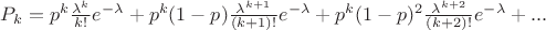 $P_k = p^k \frac { \lambda^k}{k!} e^{-{\lambda}} + p^{k} (1-p) \frac { \lambda^{k+1}}{(k+1)!} e^{-{\lambda}} + p^{k}(1-p)^2 \frac { \lambda^{k+2}}{(k+2)!} e^{-{\lambda}} + ...$