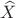 $\widehat{X}$