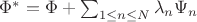 $\Phi^* =\Phi +\sum_{1\le n\le N} \lambda_n \Psi_n$