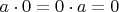 $a\cdot 0 = 0 \cdot a = 0$