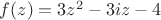 $f(z)=3z^2-3iz-4$