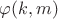 $\varphi(k,m)$