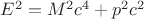 $E^2=M^2 c^4 + p^2 c^2$