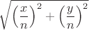 $$ \sqrt{\left(\frac{x}{n}\right)^2+\left(\frac{y}{n}\right)^2}$$