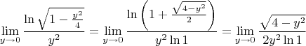 $$\lim\limits_{y\to 0}^{}\frac{\ln\sqrt{1-\frac{y^2}{4}}}{y^2}=\lim\limits_{y\to 0}^{}\frac{\ln\left(1+\frac{\sqrt{4-y^2}}{2}\right)}{y^2\ln1}=\lim\limits_{y\to 0}^{}\frac{\sqrt{4-y^2}}{2y^2\ln1}$$