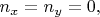 $n_x=n_y=0,$