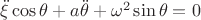 $\[\ddot \xi \cos \theta  + a\ddot \theta  + \omega ^2 \sin \theta  = 0\]$