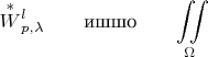 $$\overset{*}{W}{}^l_{p,\lambda}\qquad \text{ишшо} \qquad\underset{\Omega\ }{\iint}$$