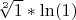 $ \sqrt[2]{1}*\ln(1) $