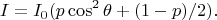 $$I=I_0(p\cos ^2 \theta +(1-p)/2 ).$$