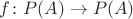 $f\colon P(A)\to P(A)$