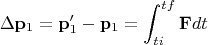 $$\Delta \mathbf{p}_1=\mathbf{p}'_1-\mathbf{p}_1=\int_{ti}^{tf}\mathbf{F}dt$$