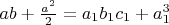 $ab+\frac{a^2}2=a_1b_1c_1+a_1^3$