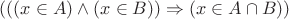 $(((x\in A)\wedge (x\in B))\Rightarrow (x\in A \cap B))$